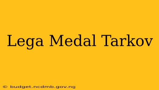 Lega Medal Tarkov