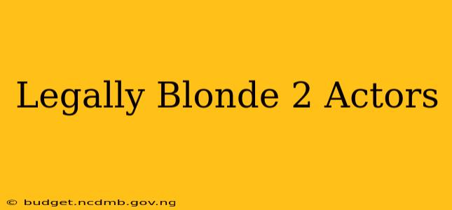 Legally Blonde 2 Actors