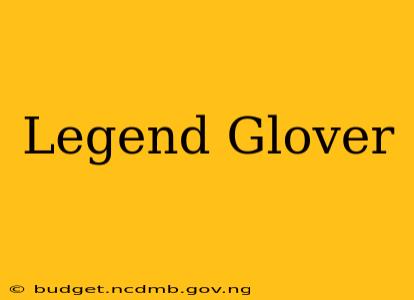 Legend Glover