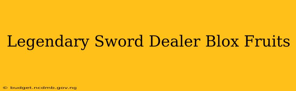 Legendary Sword Dealer Blox Fruits