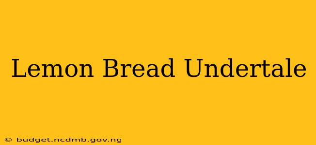 Lemon Bread Undertale