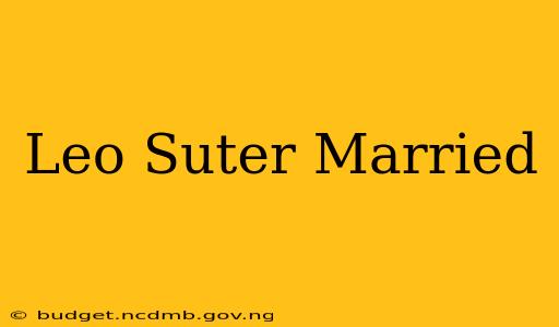 Leo Suter Married