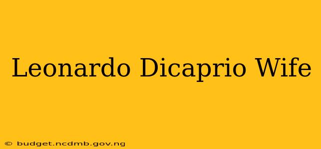 Leonardo Dicaprio Wife