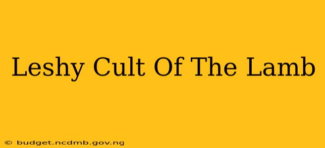 Leshy Cult Of The Lamb