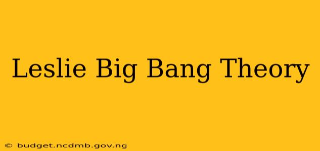 Leslie Big Bang Theory