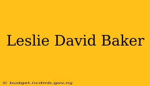 Leslie David Baker