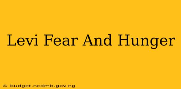 Levi Fear And Hunger