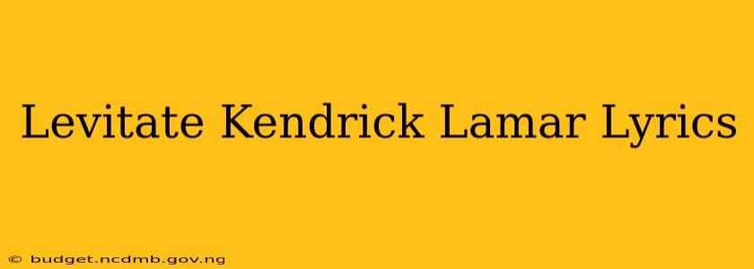 Levitate Kendrick Lamar Lyrics