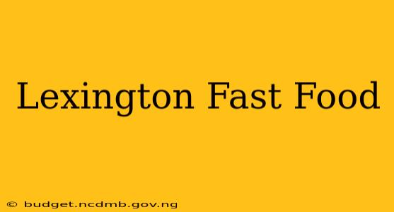 Lexington Fast Food