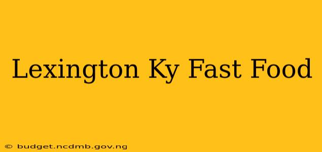 Lexington Ky Fast Food