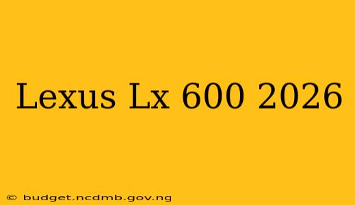 Lexus Lx 600 2026