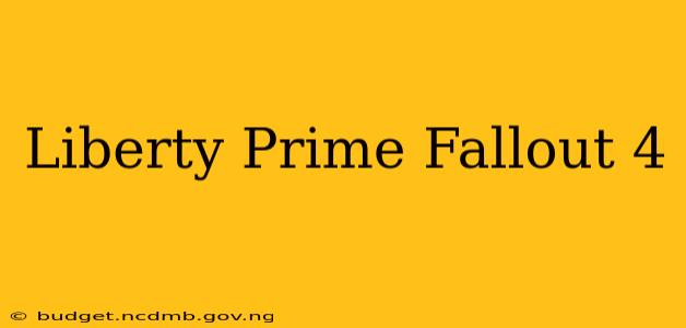 Liberty Prime Fallout 4