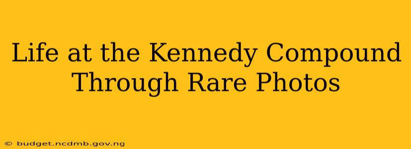 Life at the Kennedy Compound Through Rare Photos