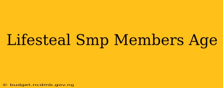 Lifesteal Smp Members Age