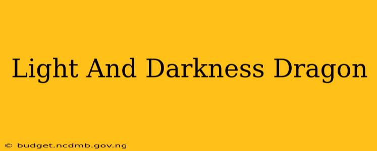Light And Darkness Dragon
