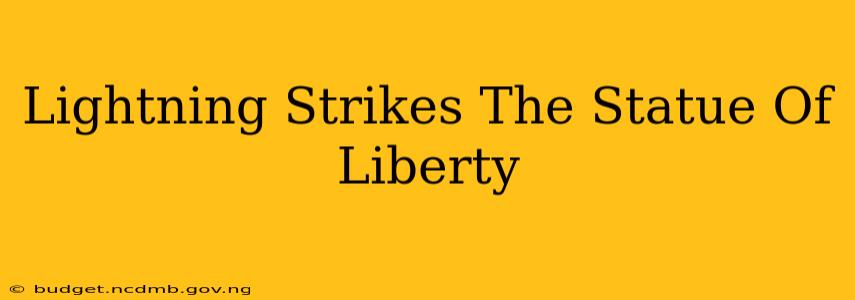 Lightning Strikes The Statue Of Liberty