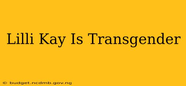 Lilli Kay Is Transgender