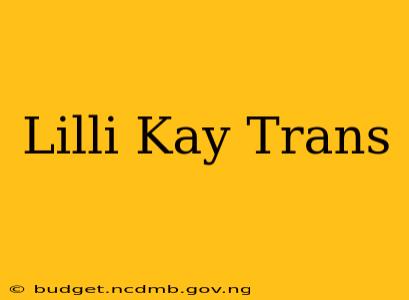 Lilli Kay Trans