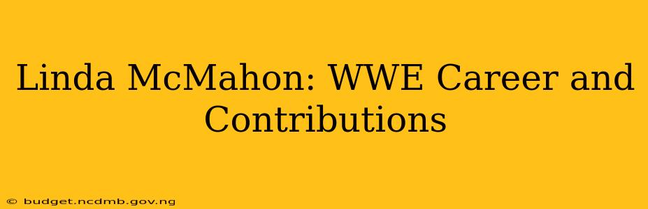 Linda McMahon: WWE Career and Contributions