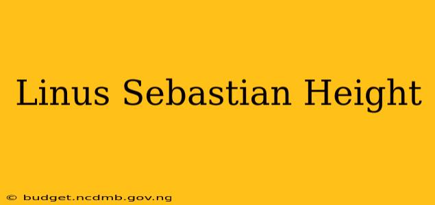 Linus Sebastian Height