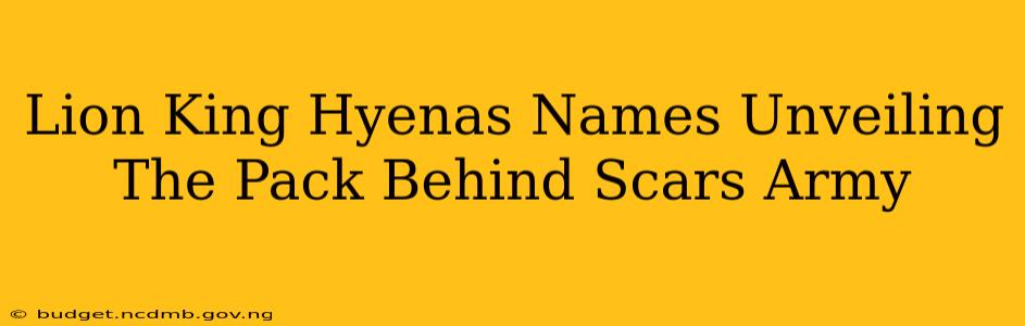 Lion King Hyenas Names Unveiling The Pack Behind Scars Army