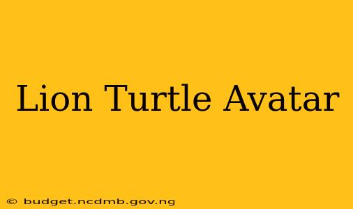 Lion Turtle Avatar
