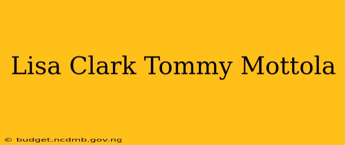 Lisa Clark Tommy Mottola