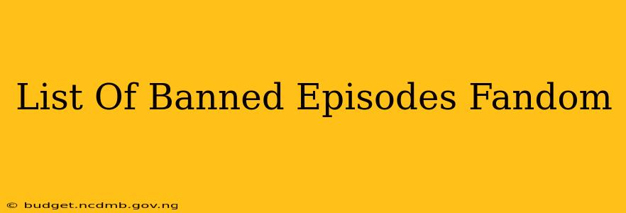 List Of Banned Episodes Fandom