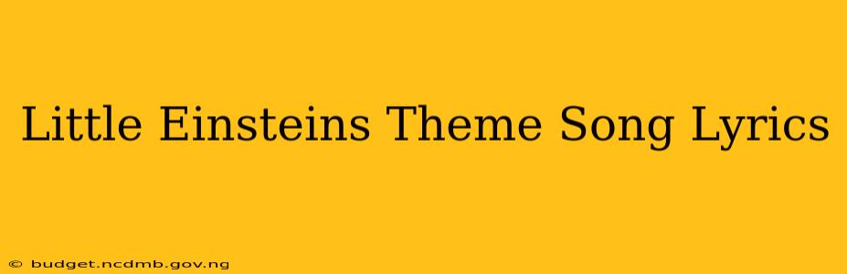 Little Einsteins Theme Song Lyrics