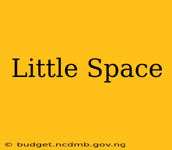 Little Space