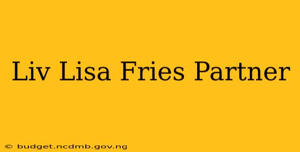 Liv Lisa Fries Partner