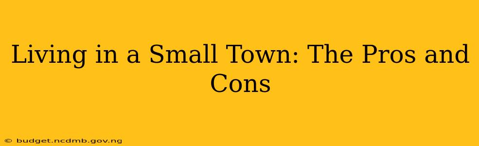Living in a Small Town: The Pros and Cons