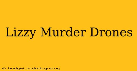 Lizzy Murder Drones