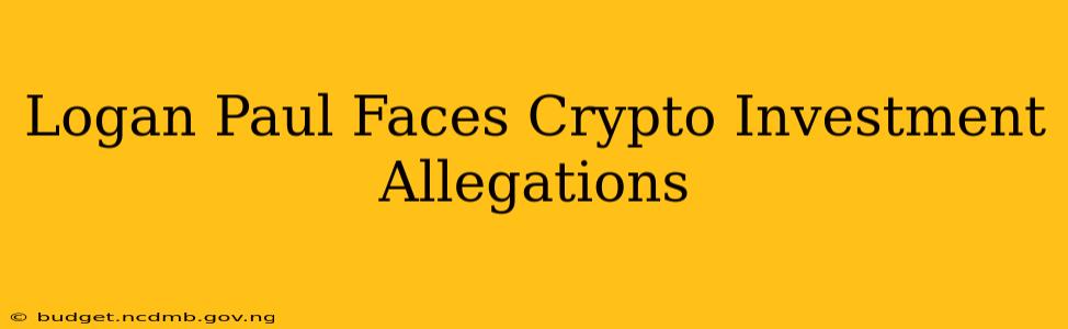 Logan Paul Faces Crypto Investment Allegations