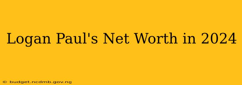Logan Paul's Net Worth in 2024