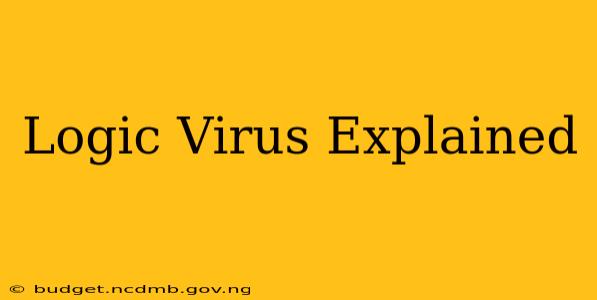 Logic Virus Explained