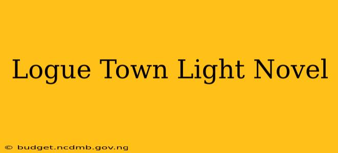 Logue Town Light Novel