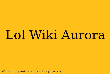 Lol Wiki Aurora