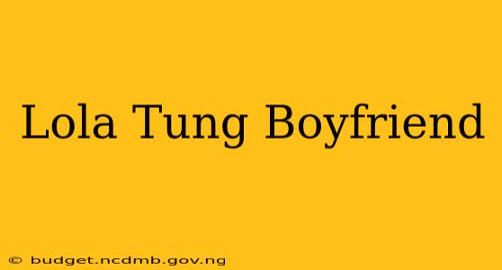 Lola Tung Boyfriend