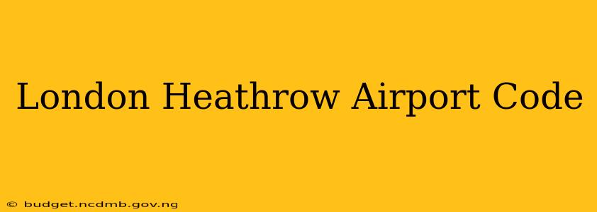 London Heathrow Airport Code