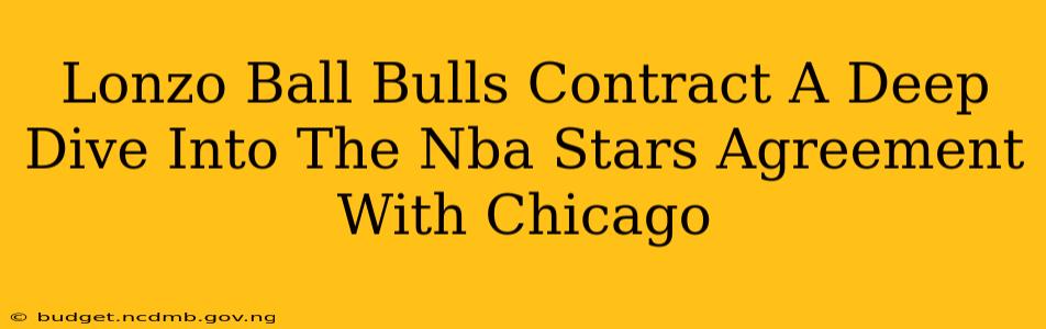 Lonzo Ball Bulls Contract A Deep Dive Into The Nba Stars Agreement With Chicago