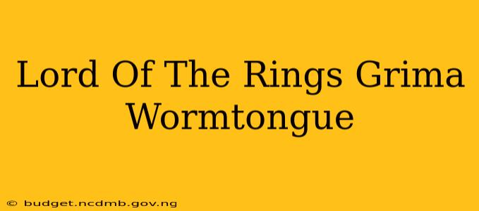 Lord Of The Rings Grima Wormtongue