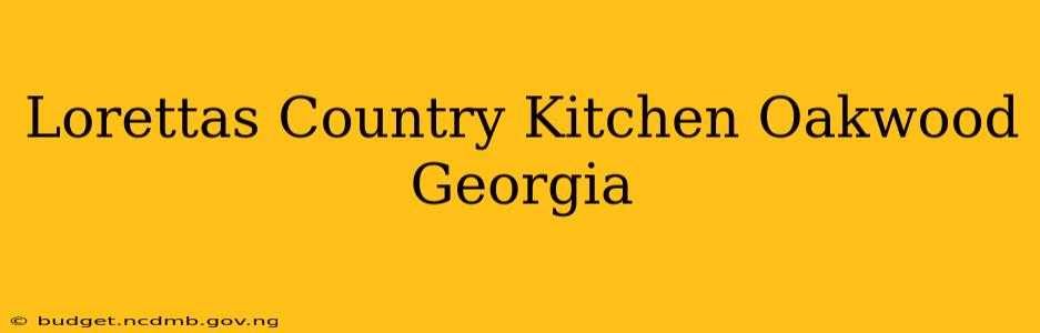 Lorettas Country Kitchen Oakwood Georgia