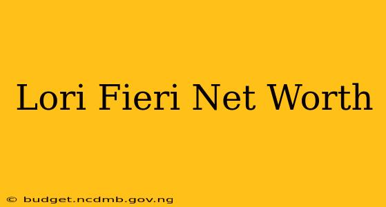 Lori Fieri Net Worth