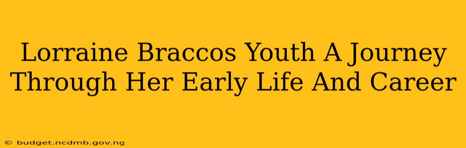 Lorraine Braccos Youth A Journey Through Her Early Life And Career