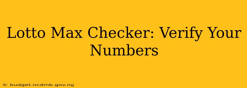 Lotto Max Checker: Verify Your Numbers