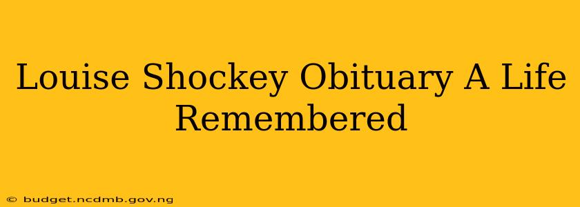 Louise Shockey Obituary A Life Remembered