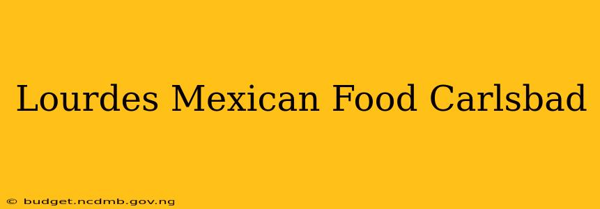 Lourdes Mexican Food Carlsbad