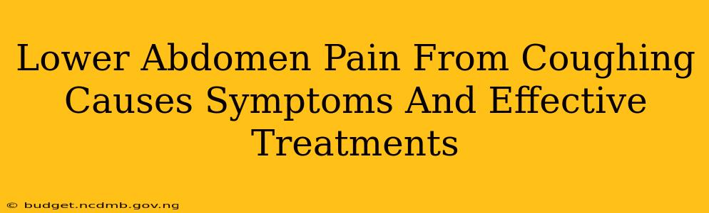 Lower Abdomen Pain From Coughing Causes Symptoms And Effective Treatments