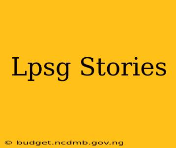 Lpsg Stories